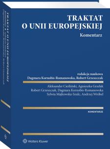 Traktat o Unii Europejskiej. Komentarz. Autor: Wróbel Andrzej, Dagmara Kornobis-Romanowska, Robert Grzeszczak, Agnieszka Grzelak, Aleksander Cieśliński, Sylwia Majkowska-Szulc. Multiszop.pl Okładka książki Traktat o Unii Europejskiej. Komentarz