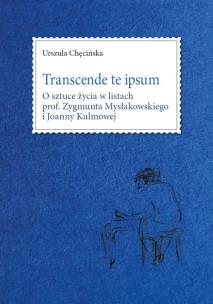 Okładka książki Transcende te ipsum. O sztuce życia w listach prof. Zygmunta Mysłakowskiego i Joanny Kulmowej