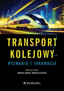 Okładka książki Transport kolejowy - wyzwania i innowacje