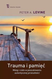 Trauma i pamięć DL. Autor: Peter A. Levine. Multiszop.pl Okładka książki Trauma i pamięć DL