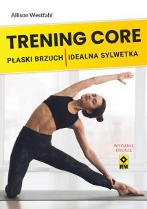 Trening CORE Płaski brzuch idealna sylwetka. Autor: Allison Westfahl. Multiszop.pl Okładka książki Trening CORE Płaski brzuch idealna sylwetka