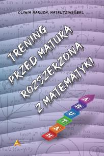 Okładka książki Trening przed maturą rozszerzoną z matematyki