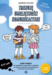 Trenuję umiejętności komunikacyjne. Autor: Agnieszka Kolanko. Multiszop.pl Okładka książki Trenuję umiejętności komunikacyjne
