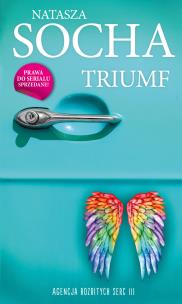 Triumf. Agencja Rozbitych Serc. Tom 3. Autor: Natasza Socha. Multiszop.pl Okładka książki Triumf. Agencja Rozbitych Serc. Tom 3