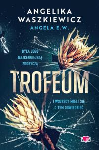 Trofeum. Autor: Waszkiewicz Angelika, Świerkocka Ida. Multiszop.pl Okładka książki Trofeum