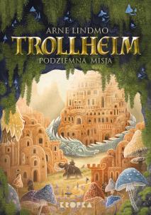 Trollheim. Podziemna misja. Autor: Lindmo Arne. Multiszop.pl Okładka książki Trollheim. Podziemna misja