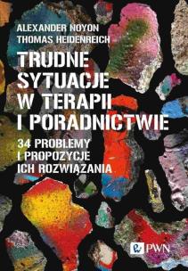Trudne sytuacje w terapii i poradnictwie. Autor: Noyon Alexander, Heidenreich Thomas. Multiszop.pl Okładka książki Trudne sytuacje w terapii i poradnictwie