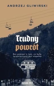Trudny powrót. Autor: Andrzej Gliwiński. Multiszop.pl Okładka książki Trudny powrót