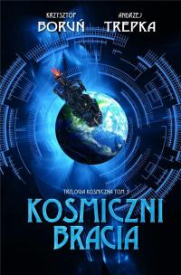 Trylogia międzygwiezdna T.3 Kosmiczni bracia. Autor: Boruń Krzysztof, Trepka Andrzej. Multiszop.pl Okładka książki Trylogia międzygwiezdna T.3 Kosmiczni bracia