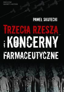 Okładka książki Trzecia Rzesza i koncerny farmaceutyczne