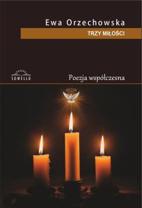 Trzy miłości. Autor: Ewa Orzechowska. Multiszop.pl Okładka książki Trzy miłości