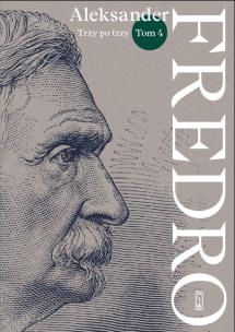 Trzy po trzy. Fredro. Tom 4. Autor: Fredro Aleksander. Multiszop.pl Okładka książki Trzy po trzy. Fredro. Tom 4