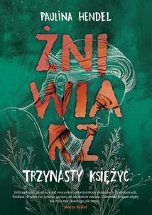 Trzynasty księżyc Żniwiarz Tom 3. Autor: Hendel Paulina. Multiszop.pl Okładka książki Trzynasty księżyc Żniwiarz Tom 3