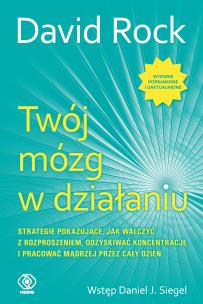Twój mózg w działaniu. Poradniki i podręczniki biznesowe. Autor: David Rock. Multiszop.pl Okładka książki Twój mózg w działaniu. Poradniki i podręczniki biznesowe