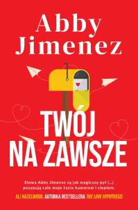 Twój na zawsze. Autor: Abby Jimenez. Multiszop.pl Okładka książki Twój na zawsze