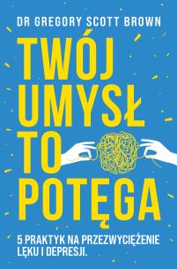Twój umysł to potęga - uszkodzone. Autor: Scott Brown Gregory. Multiszop.pl Okładka książki Twój umysł to potęga - uszkodzone