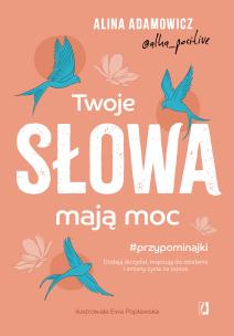 Twoje słowa mają moc. Autor: Alina Adamowicz, Świerkocka Ida. Multiszop.pl Okładka książki Twoje słowa mają moc