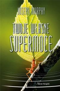 Twoje własne supermoce. Autor: Joseph Murphy. Multiszop.pl Okładka książki Twoje własne supermoce