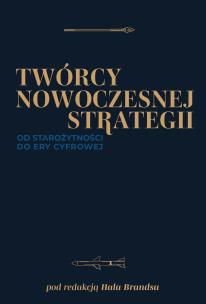 Twórcy nowoczesnej strategii. Autor: Opracowanie zbiorowe. Multiszop.pl Okładka książki Twórcy nowoczesnej strategii