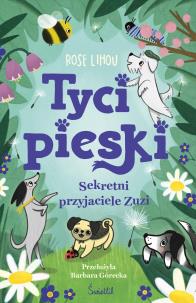 Tycipieski T.1 Sekretni przyjaciele Zuzi. Autor: Rose Lihou, Barbara Górecka. Multiszop.pl Okładka książki Tycipieski T.1 Sekretni przyjaciele Zuzi