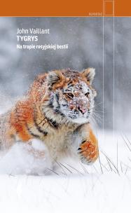 Tygrys. Na tropie rosyjskiej bestii. Autor: Vaillant John, Jan Rybicki. Multiszop.pl Okładka książki Tygrys. Na tropie rosyjskiej bestii