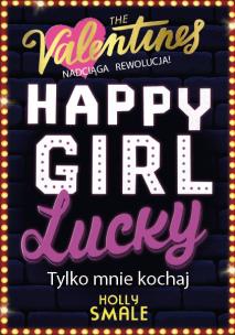 Okładka książki Tylko mnie kochaj. Happy Girl Lucky. Tom 3