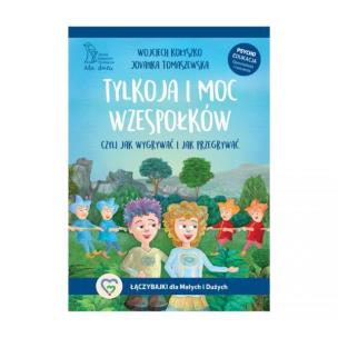 Tylkoja i moc wzespołków. Czyli jak wygrywać i jak przegrywać. Autor: Jovanka Tomaszewska, Wojciech Kołyszko. Multiszop.pl Okładka książki Tylkoja i moc wzespołków. Czyli jak wygrywać i jak przegrywać