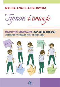 Okładka książki Tymon i emocje historyjki społeczne o tym jak się zachować w różnych sytuacjach życia codziennego