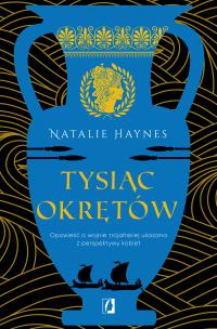 Tysiąc okrętów. Autor: Natalie Haynes. Multiszop.pl Okładka książki Tysiąc okrętów