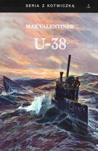 U-38 w.4. Autor: Valentiner Max. Multiszop.pl Okładka książki U-38 w.4