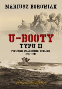 Okładka książki U-Booty typu II Podwodne drapieżniki Hitlera 1935-1945