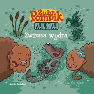 ubr Pompik. Wyprawy T.9 Zwinna wydra. Autor: Tomasz Samojlik. Multiszop.pl Okładka książki ubr Pompik. Wyprawy T.9 Zwinna wydra