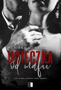 Ucieczka od mafii. Autor: Adriana Kowalczyk. Multiszop.pl Okładka książki Ucieczka od mafii