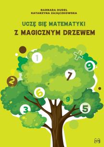 Uczę się matematyki z Magicznym Drzewem. Autor: Barbara Dudel, Katarzyna Zajączkowska. Multiszop.pl Okładka książki Uczę się matematyki z Magicznym Drzewem