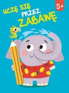 Okładka książki Uczę się przez zabawę 5+