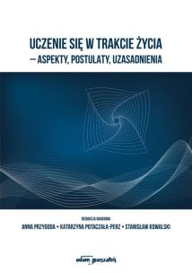 Okładka książki Uczenie się w trakcie życia - aspekty, postulaty, uzasadnienia