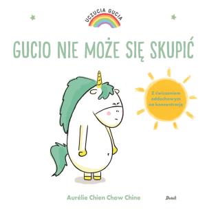 Uczucia Gucia. Gucio nie może się skupić. Autor: AURELIE CHIEN CHOW CHINE. Multiszop.pl Okładka książki Uczucia Gucia. Gucio nie może się skupić