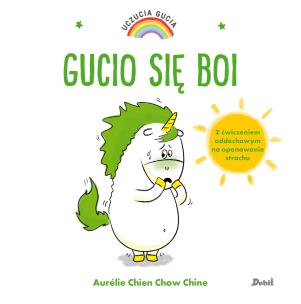 Uczucia Gucia Gucio się boi. Autor: AURELIE CHIEN, CHOW CHINE. Multiszop.pl Okładka książki Uczucia Gucia Gucio się boi