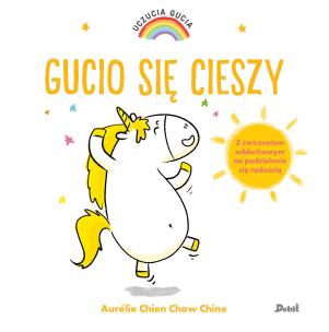 Uczucia Gucia Gucio się cieszy. Autor: AURELIE CHIEN, CHOW CHINE. Multiszop.pl Okładka książki Uczucia Gucia Gucio się cieszy