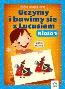 Uczymy i bawimy się z Lucusiem klasa 1. Autor: Monika Sanecka-Marek. Multiszop.pl Okładka książki Uczymy i bawimy się z Lucusiem klasa 1