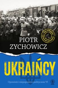 Okładka książki Ukraińcy. Opowieści niepoprawne politycznie cz.6