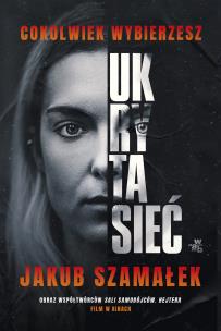 Ukryta sieć Cokolwiek wybierzesz Tom 1. Autor: Szamałek Jakub. Multiszop.pl Okładka książki Ukryta sieć Cokolwiek wybierzesz Tom 1