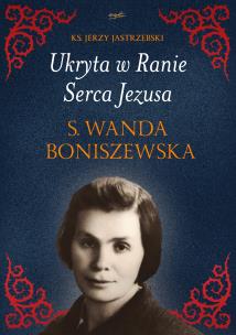 Okładka książki Ukryta w Ranie Serca Jezusa. s. Wanda Boniszewska