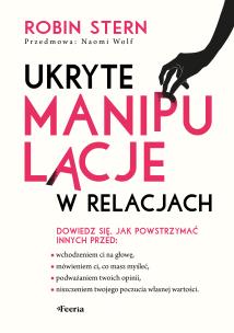 Ukryte manipulacje w relacjach. Autor: Stern Robin. Multiszop.pl Okładka książki Ukryte manipulacje w relacjach