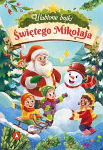 Ulubione bajki Świętego Mikołaja. Autor: Marta Koźlak, Piepiórka Ariadna, Anna Potyra. Multiszop.pl Okładka książki Ulubione bajki Świętego Mikołaja
