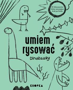 Umiem rysować dinozaury. Autor: Adelina Sandecka. Multiszop.pl Okładka książki Umiem rysować dinozaury