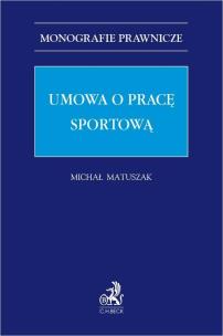 Umowa o pracę sportową. Autor: Michał Matuszak. Multiszop.pl Okładka książki Umowa o pracę sportową
