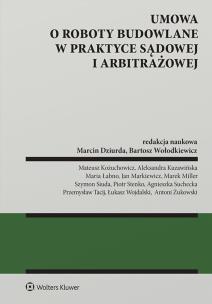 Umowa o roboty budowalne w praktyce sądowej i arbitrażowej. Autor: Dziurda Marcin, Miller Marek, Wołodkiewicz Bartosz, Jan Markiewicz, Piotr Stenko, Przemysław Tacij, Łukasz Wojdalski, Maria Łabno, Agnieszka Suchecka, Szymon Siuda, Aleksandra Kuzawińska, Mateusz Kożuchowicz, Antoni Żukowski. Multiszop.pl Okładka książki Umowa o roboty budowalne w praktyce sądowej i arbitrażowej
