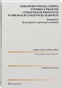 Okładka książki Umowa polsko-ukraińska o pomocy prawnej i stosunkach prawnych w sprawach cywilnych i karnych. Komentarz do przepisów o sprawach cywilnych [PRZEDSPRZED