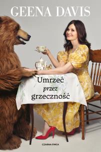 Umrzeć przez grzeczność. Autor: Geena Davis. Multiszop.pl Okładka książki Umrzeć przez grzeczność